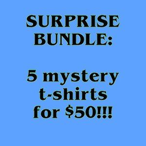 5 SURPRISE T-SHIRTS FOR $50
